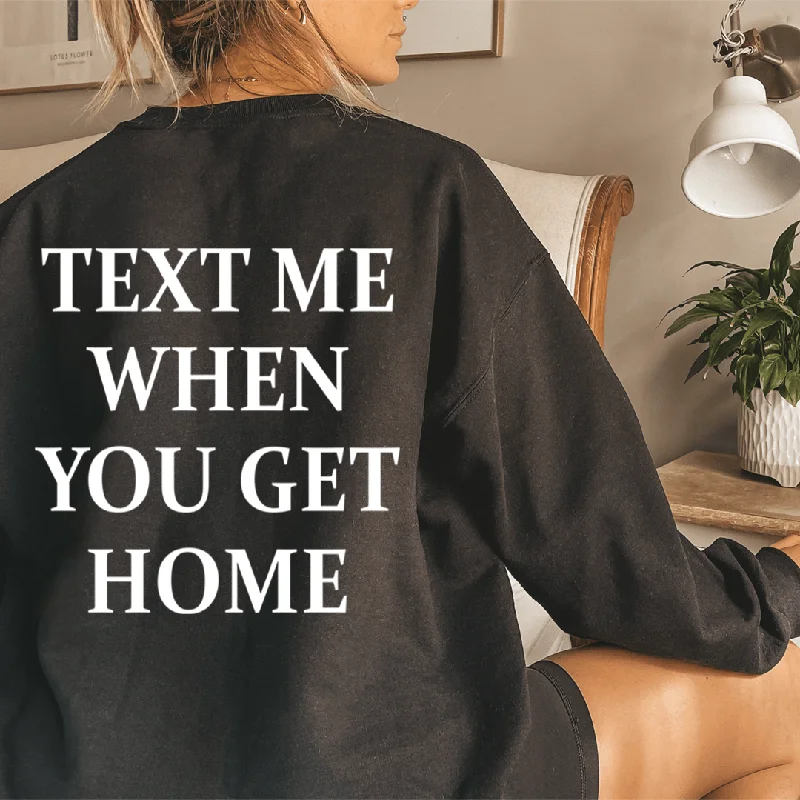 Text Me When You Get Home Sweatshirt