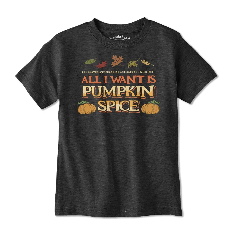 All I Want Is Pumpkin Spice Youth T-Shirt