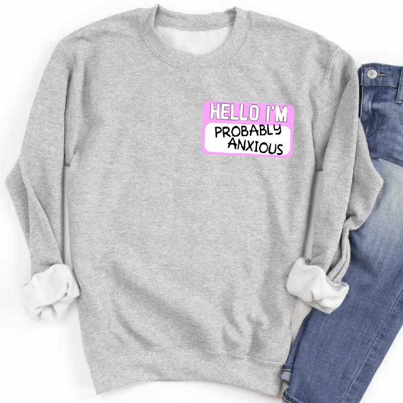 Hello I'm Probably Anxious Sweatshirt